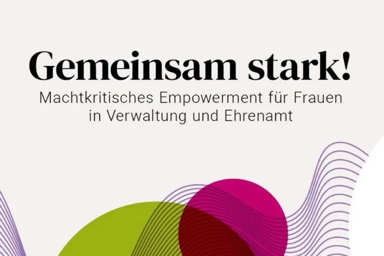Gemeinsam stark! Macht kritisches Empowerment in Verwaltung und Ehrenamt Gemeinsam stark! Macht kritisches Empowerment in Verwaltung und Ehrenamt